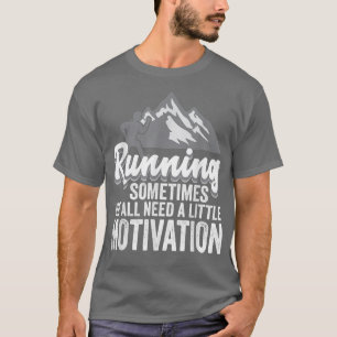 T-shirt Courir Parfois Nous Avons Tous Besoin D'Un Peu De