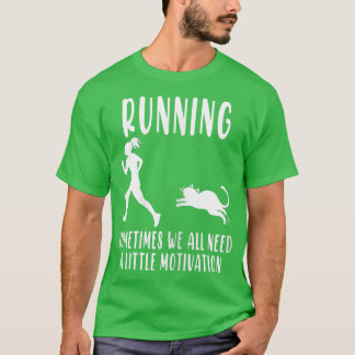 T-shirt Courir Parfois Nous Avons Tous Besoin D'Un Peu De 