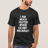 T-shirt Courir plus vite quand je ne suis pas enceinte (Devant)