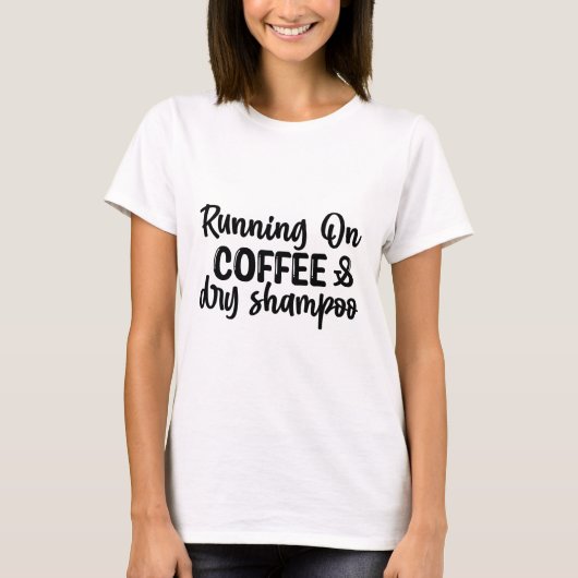 T-shirt Courir sur du café et du shampooing sec (Devant)