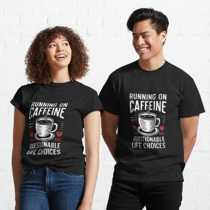T-shirt Courir sur la caféine et choix de vie douteux