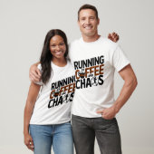 T-shirt Courir sur le café et le chaos (Unisexe)