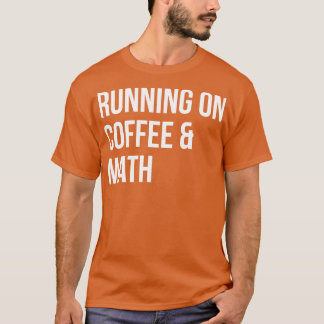 T-shirt Courir sur le café et les maths pour les femmes
