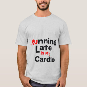 T-shirt "Courir tard est mon Cardio - Funny Lazy Fitness Q