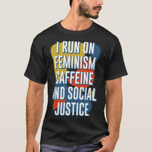 T-shirt Cours Féministe Caféine Et Justice Sociale Femini