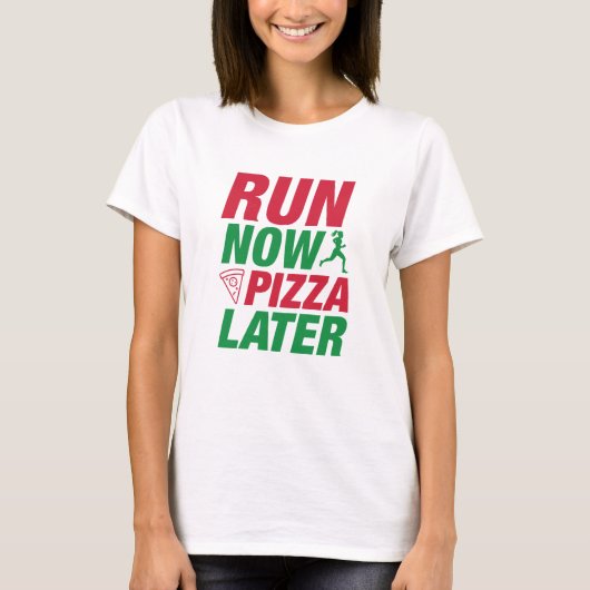 T-shirt Cours Maintenant Pizza Plus Tard (Devant)