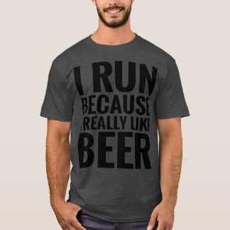T-shirt Cours Parce Que J'Aime La Bière