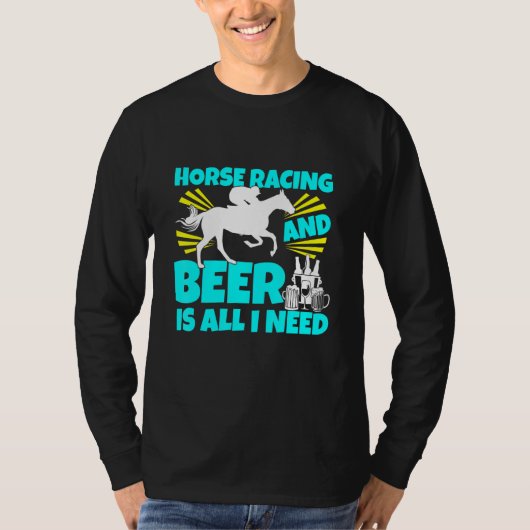 T-shirt Course De Cheval Et Bière Est Tout Ce Dont J'Ai Be (Devant)