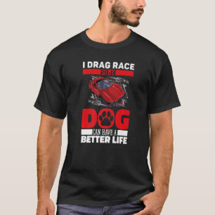 T-shirt Course de Dragster Chien Course de Motorsport Dra
