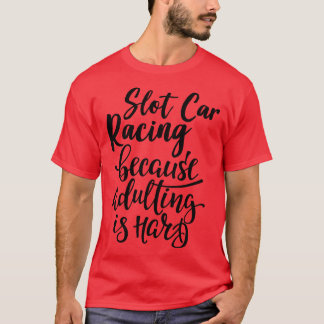 T-shirt Course De Fente Parce Que L'Adulte Est Dur 1