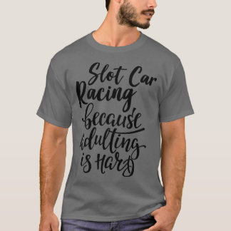 T-shirt Course De Fente Parce Que L'Adulte Est Dur 1