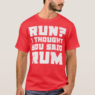 T-shirt Course Je Pensais Que Tu Avais Dit Rhum Drôle de