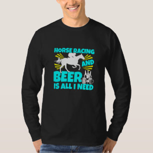 T-shirt Courses De Chevaux Et Bière Est Tout Ce Dont J'ai