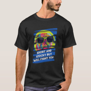 T-shirt Court et Stocky mais va vous combattre Humour Carl