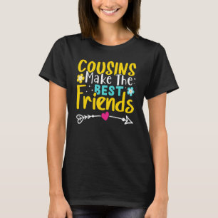 T-shirt Cousins Make The Best Friends