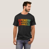 T-shirt Coûteux et difficiles (Devant entier)