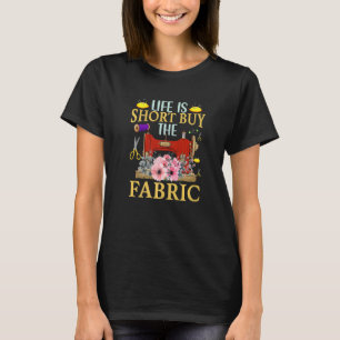 T-shirt Couture La vie est courte Achetez le tissu Couturi