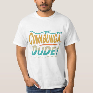 T-shirt Cowabunga, Dude