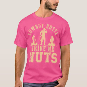 T-shirt Cowboy Butts Me conduire Nuts Femme Western Rodeo