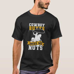 T-shirt Cowboy Butts Me Drive Nuts Texas Western Riding Ho
