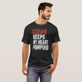 T-shirt Cows Keeps My Heart Pumping Farmer Cow Girl Mom I  (Devant entier)