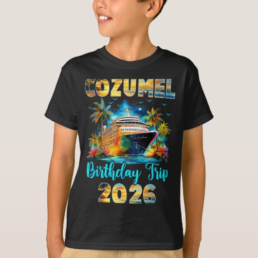 T-shirt Cozumel Birthday Trip 2026 Family Birthday Cruise (Devant)
