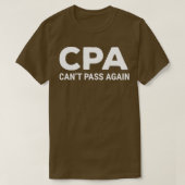 T-shirt CPA Canx27t Pass Encore un comptable amusant (Design devant)