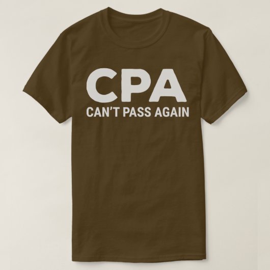 T-shirt CPA Canx27t Pass Encore un comptable amusant (Design devant)