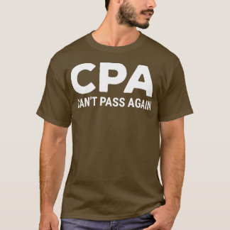 T-shirt CPA Canx27t Pass Encore un comptable amusant