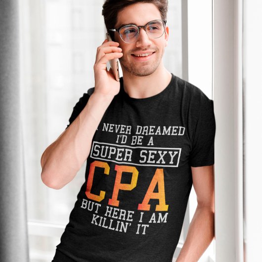 T-shirt Cpa N'A Jamais Rêvé Un Comptable Drôle
