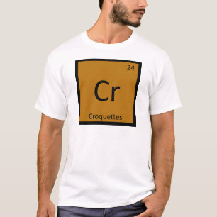 T-shirt Cr - Croquettes Chimie Symbole de table périodique