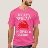 T-shirt Crabbing Funny Crab Hunter Today'S Forecast (Devant)