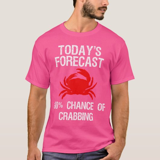 T-shirt Crabbing Funny Crab Hunter Today'S Forecast (Devant)