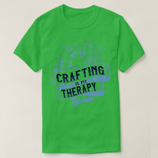 T-shirt Crafting as Therapy Ironic Needlework Crafter (Design devant)