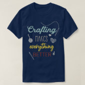 T-shirt Crafting Makes Everything Better Funny Saying  (Design devant)