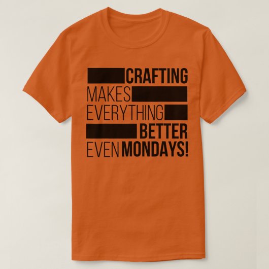 T-shirt Crafting makes everything bettereven mondays 1  (Design devant)