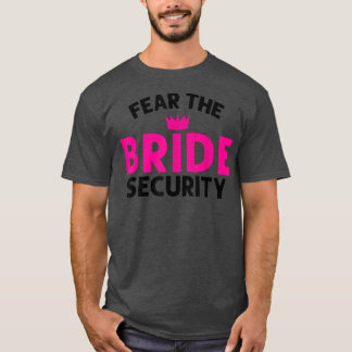 T-shirt Craignez le Mariage de la sécurité de la mariée516