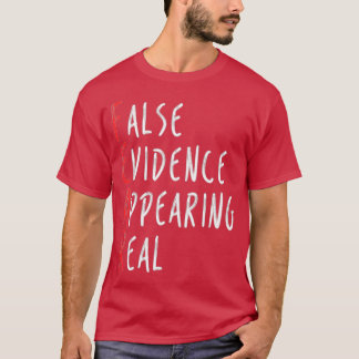 T-shirt Craindre les fausses preuves apparaissant réelles