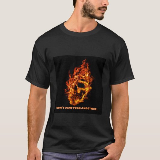 T-shirt Crâne de feu - "Je ne veux pas être comme les autr (Devant)