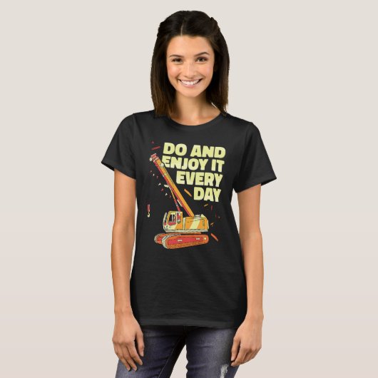 T-shirt Crane Operator do and enjoy it everyday Constructi (Devant entier)