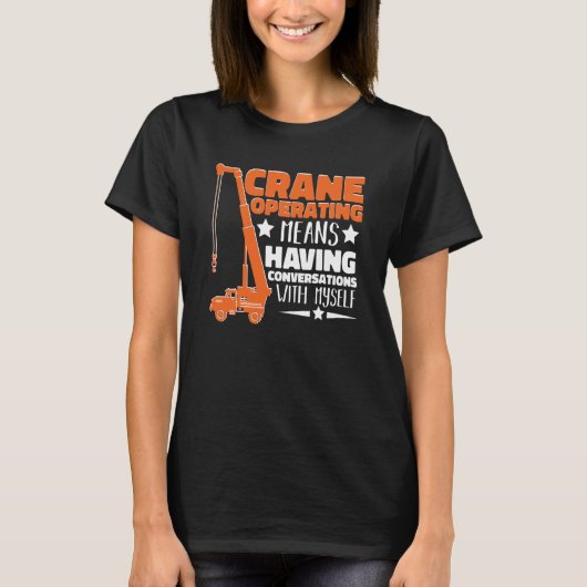 T-shirt Crane Operator means having fun Construction Worke (Devant)