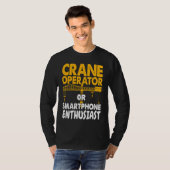 T-shirt Crane Operator or Phone Enthusiast Construction Wo (Devant entier)