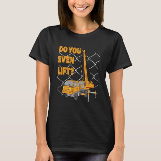 T-shirt Crane Operator Quote Do You Even Lift Crane Driver (Devant)