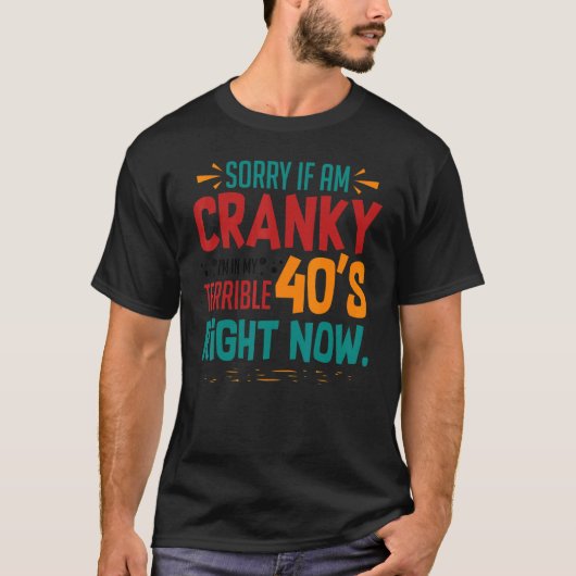 T-shirt Cranky Quarties Sarcastique 40e anniversaire Dire (Devant)