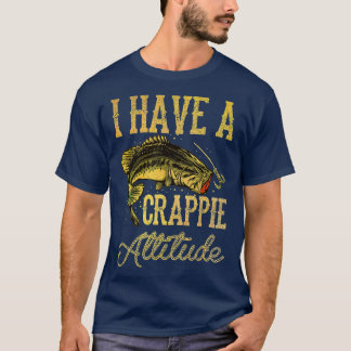 T-shirt Crappie Fishing J'Ai Une Attitude Crappie Pêche
