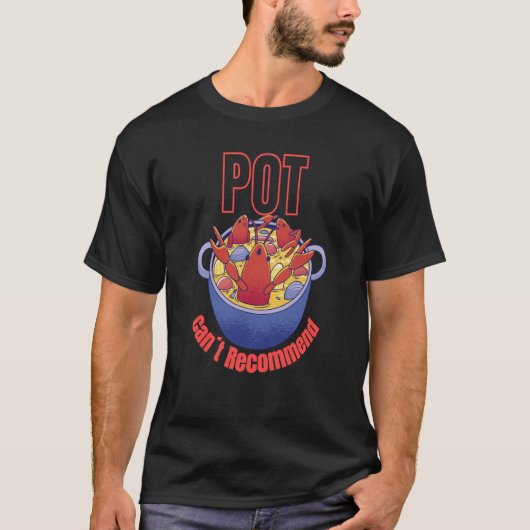 T-shirt Crayfish Pun Pot Can't Recommend Boil Crawfish Fes (Devant)