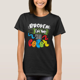 T-shirt Crayons cassés Couleur encore Sensibilisation à la