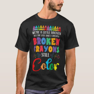 T-shirt Crayons cassés Couleur encore Sensibilisation à la