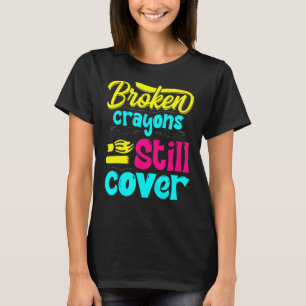 T-shirt Crayons cassés Couleur encore Sensibilisation à la