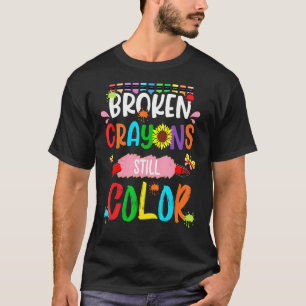 T-shirt Crayons Still Color Happy First Day Of Scho
